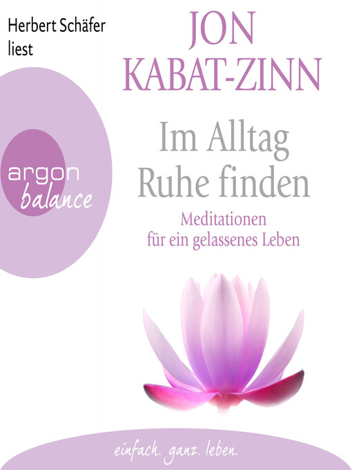 Titeldetails für Im Alltag Ruhe finden--Meditationen für ein gelassenes Leben (Ungekürzte Lesung) nach Jon Kabat-Zinn - Verfügbar